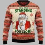 You Are Standing Too Close Christmas Sweater