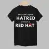 You Cant Spell Hatred Without Red Hat Print Round Neck Shirt 1