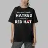 You Cant Spell Hatred Without Red Hat Print Round Neck Shirt 5