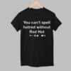 You Cant Spell Hatred Without Red Hat Printed Casual V Neck T Shirt 1