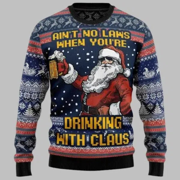 Aint No Laws When Youre Drinking With Claus Ugly Christmas Sweater 1