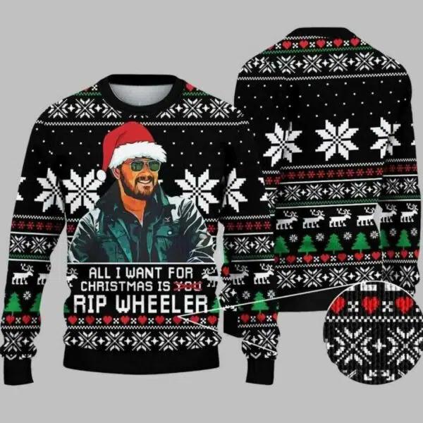 All I Want For Christmas Is Rip Wheeler Ugly Christmas Sweater 3