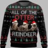 All Of Otter Reindeer Christmas Ugly Christmas Sweater 1