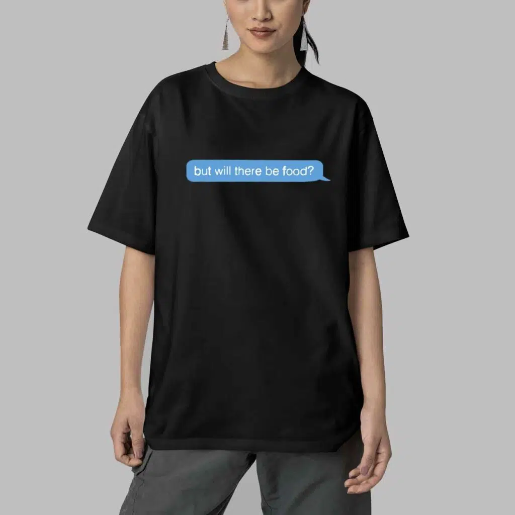 Box Chat But Will There Be Food Shirt 5