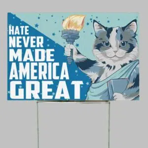 Cat Hate Never Made America Great Yard Signs 1