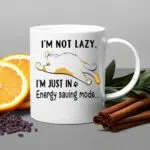 Cat I'm Not Lazy I'm Just In Energy Saving Mode Mug
