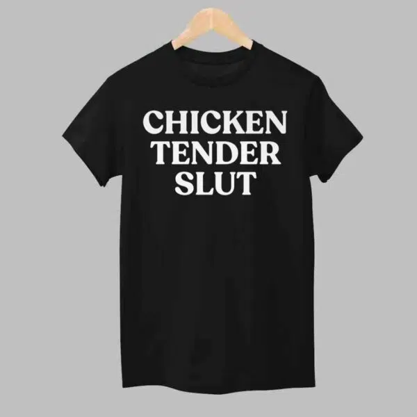 Chicken Tender Slut Shirt 1