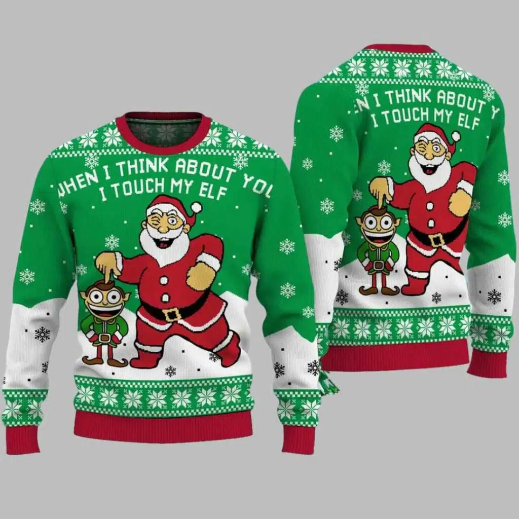 Christmas Elf When I Think About You I Touch My Elf Ugly Christmas Sweater 2