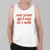 Eat Your Girl Out Or I Will Shirt 3