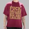 Fuck Dallas And Them Hoe Ass Eagles Shirt