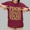 Fuck Dallas And Them Hoe Ass Eagles Shirt