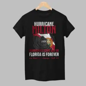 Hurricane Milton Hurricanes Come And Go Florida Is Forever Shirt 1