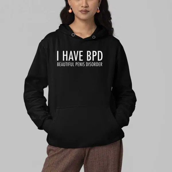 I Have BPD Beautiful Penis Disorder Shirt 4