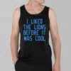 I Liked The Lions Before It Was Cool Shirt 3