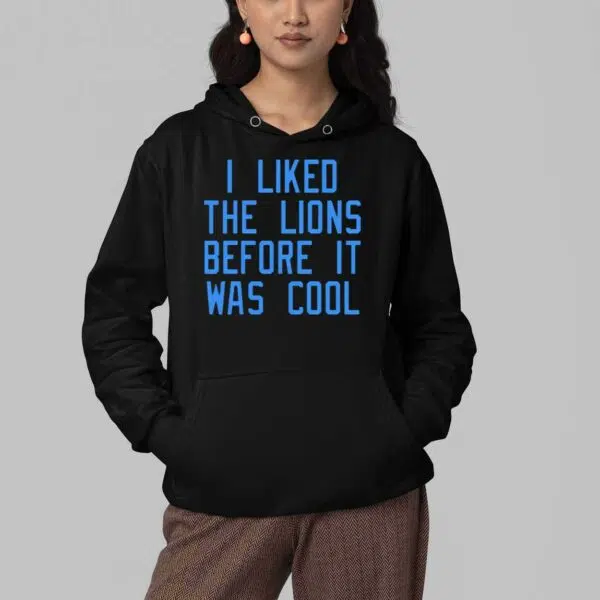 I Liked The Lions Before It Was Cool Shirt 4