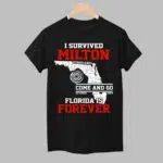 I Survived Hurricane Milton Come And Go October 2024 Florida Is Forever Shirt