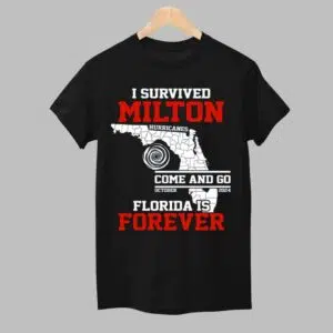 I Survived Hurricane Milton Come And Go October 2024 Florida Is Forever Shirt 1