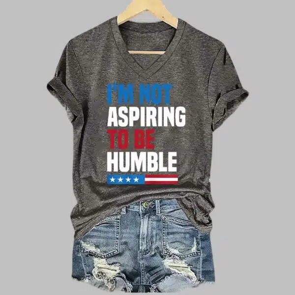 Im Not Aspiring To Be Humble Print T Shirt 5