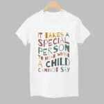 It Takes A Special Person To Hear What A Child Cannot Say Shirt
