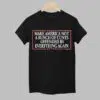 MAKE AMERICA NOT A BUNCH OF CUNTS OFFENDED BY EVERYTHING AGAIN Shirt 1