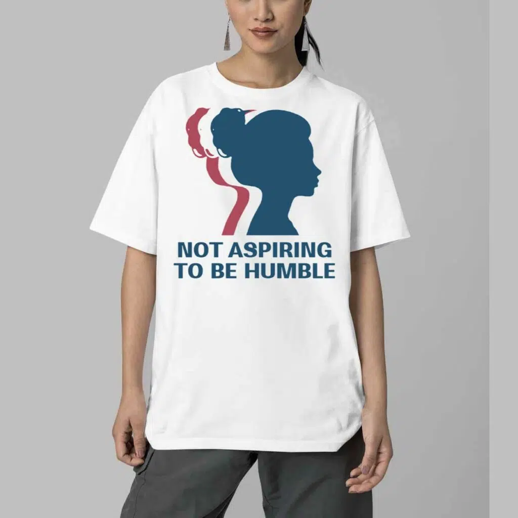 Not Aspiring To Be Humble Shirt 5