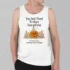 Pumpkin You Dont Need To Burn Yourself Out To Prove Youre Deserving Of Good Things Shirt 3