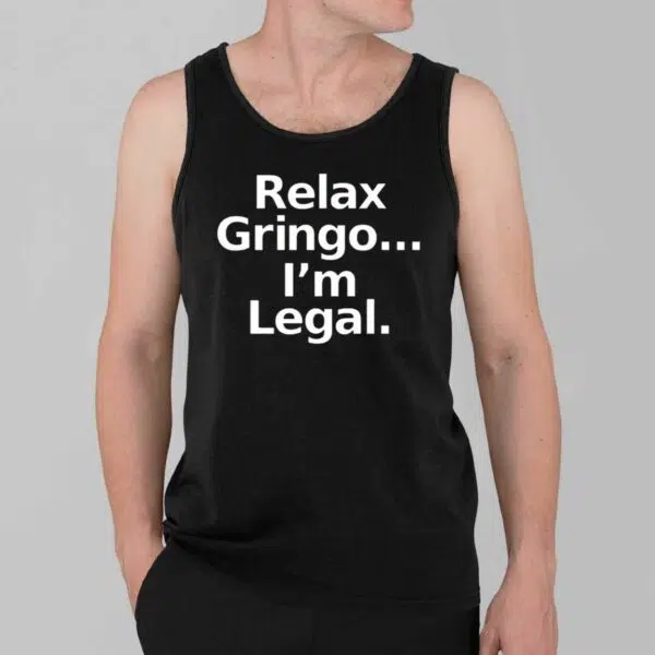 Relax Gringo Im Legal Shirt 4