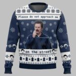 Ron Swanson Parks and Recreation Please Do Not Approach Me On The Street Ugly Christmas Sweater