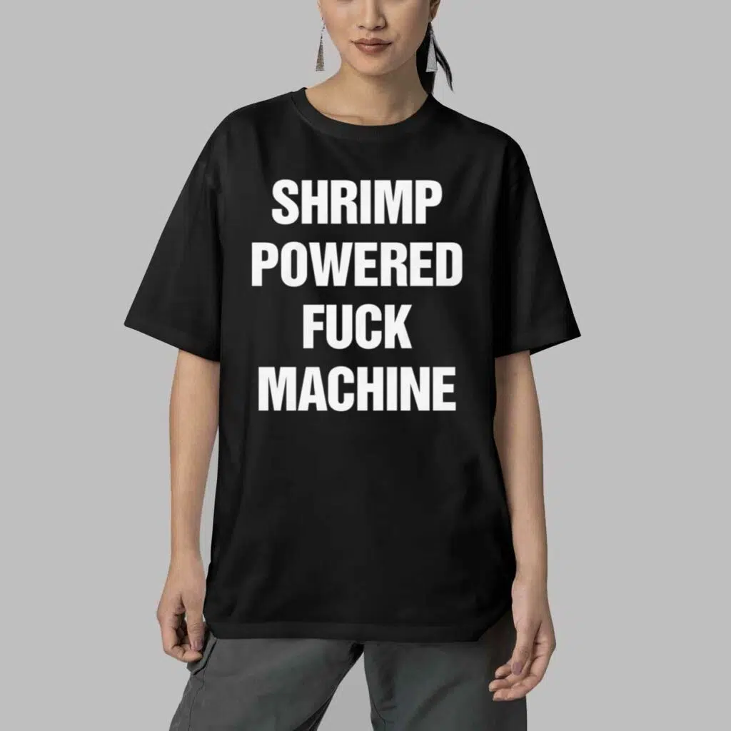 Shrimp Powered Fuck Machine Shirt 5