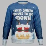 This Santa Loves To Go Down Ugly Christmas Sweater