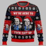 We’re Here To Fuck Shit Up Step Brothers Ugly Christmas Sweater
