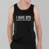 I have BPD Beautiful Penis Disorder Shirt