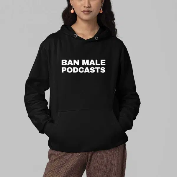 Ban Male Podcasts Shirt 3