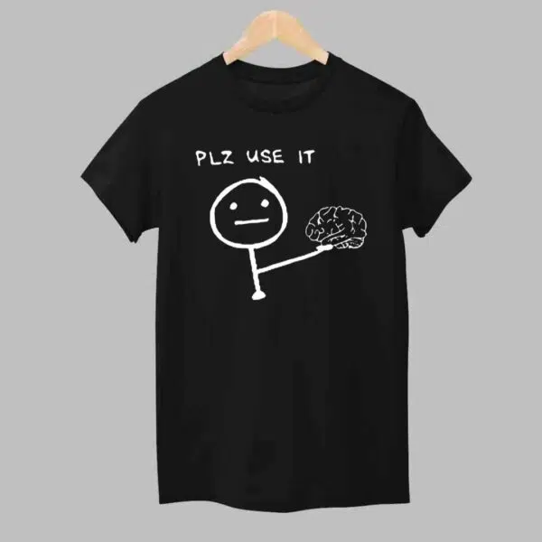 Brain Plz Use It Shirt 1