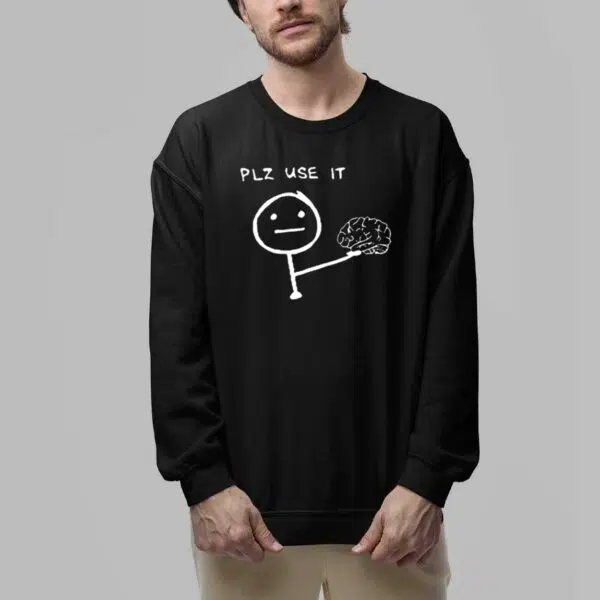 Brain Plz Use It Shirt 5