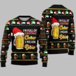 Christmas Santa Beer I'm Full Of Christmas Cheer I Mean Beer Ugly Christmas Sweater