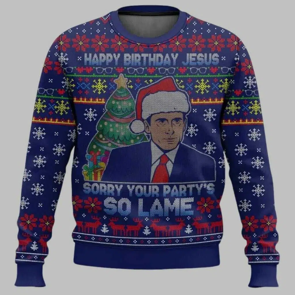 Happy Birthday Jesus Sorry Your Party Is So Lame Ugly Christmas Sweater 3