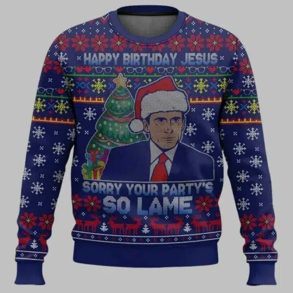 Happy Birthday Jesus Sorry Your Party Is So Lame Ugly Christmas Sweater 3