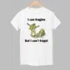 I Can Frogive But I Cant Froget Shirt 1