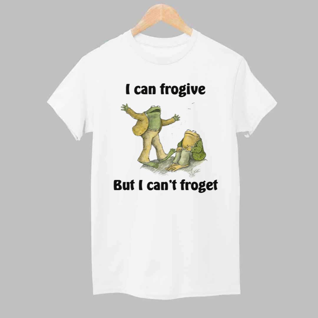 I Can Frogive But I Can't Froget Shirt 1 I Can Frogive But I Cant Froget Shirt 1