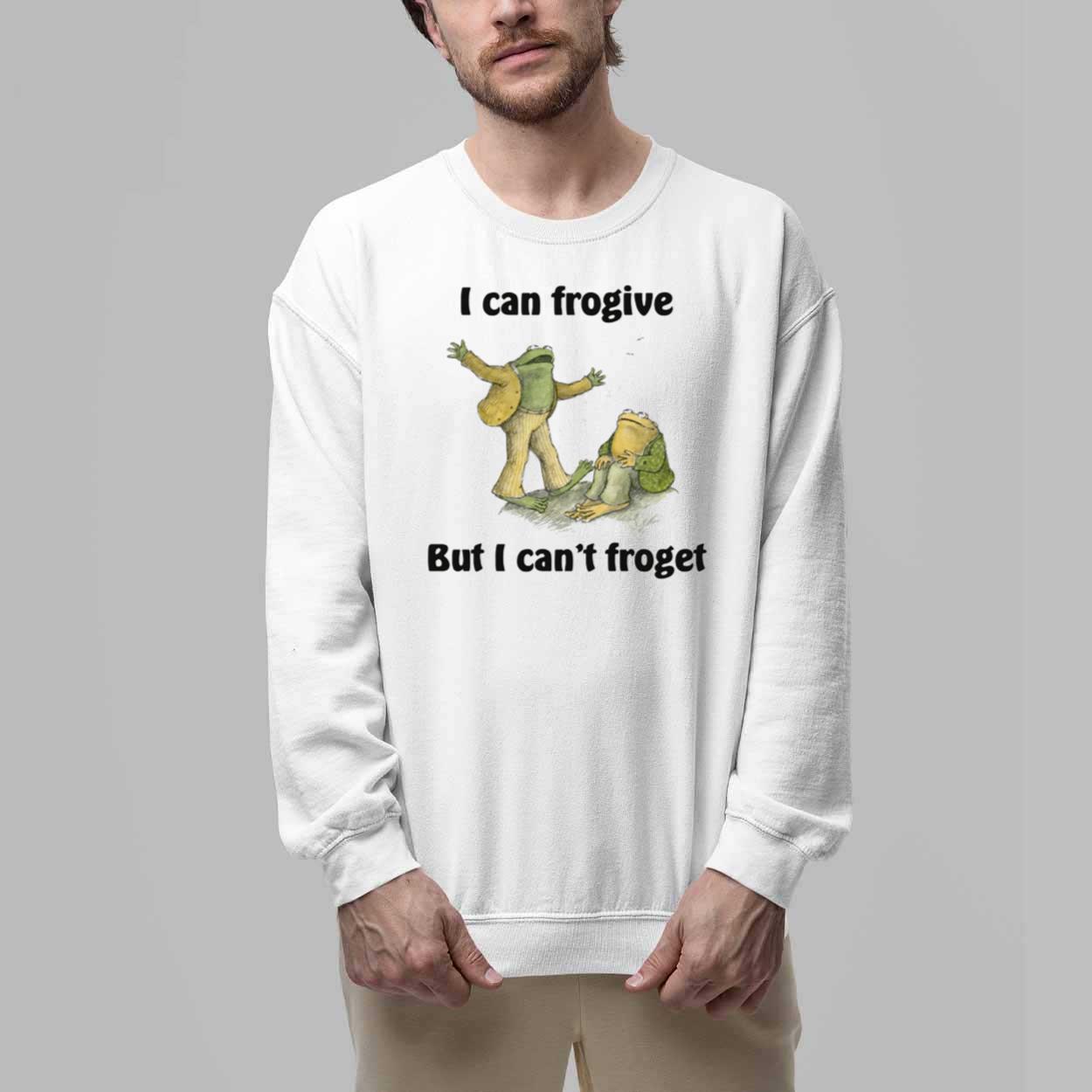 I Can Frogive But I Can't Froget Shirt 5 I Can Frogive But I Cant Froget Shirt 5