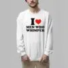 I Heart Men Who Whimper Shirt 5