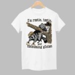 I'm Rootin Tootin and Consuming Gluten Shirt