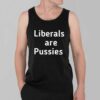 Liberals Are Pussies Shirt 6 Liberals Are Pussies Shirt 2