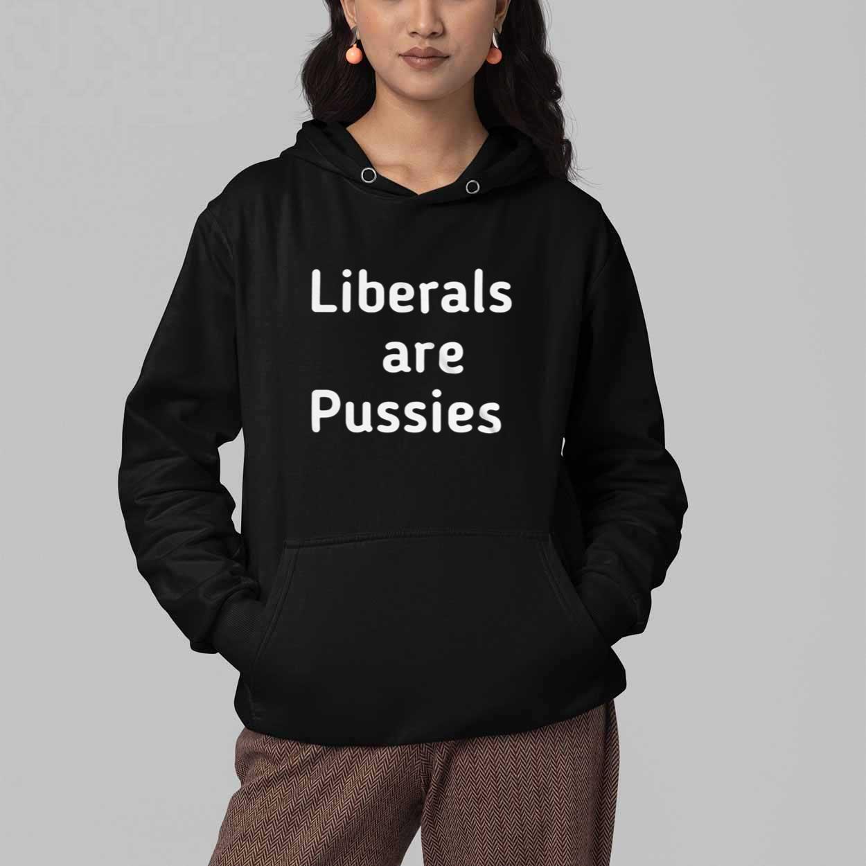 Liberals Are Pussies Shirt 3 Liberals Are Pussies Shirt 3