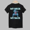 My Neck My Back Shirt 1