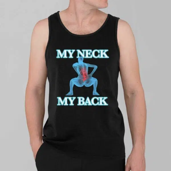 My Neck My Back Shirt 3