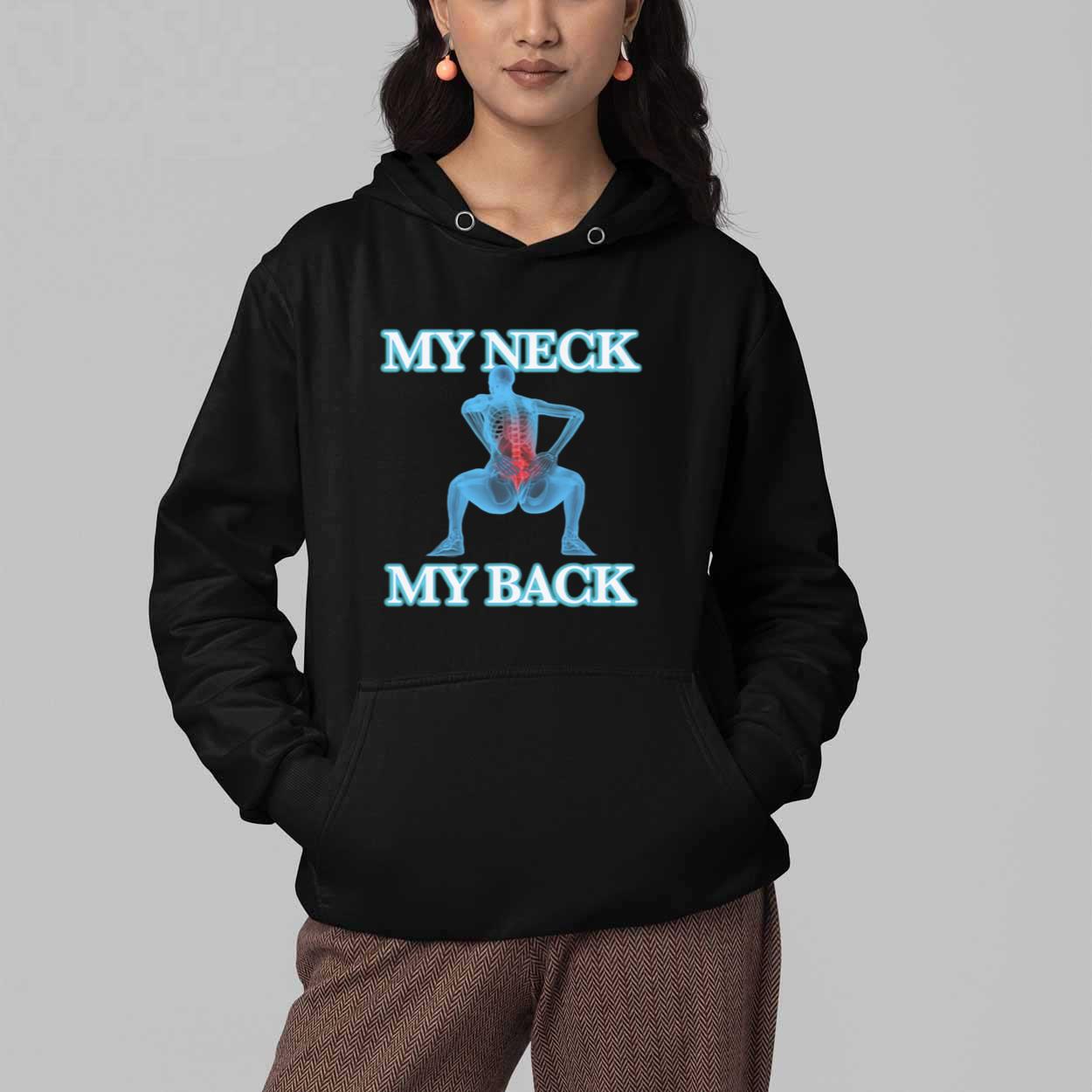 My Neck My Back Shirt 3 My Neck My Back Shirt 4
