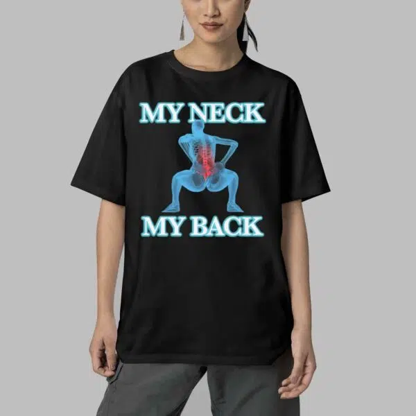 My Neck My Back Shirt 5