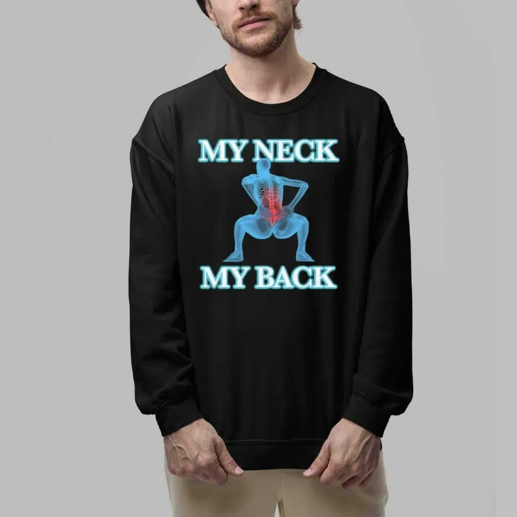 My Neck My Back Shirt 6